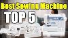 5 Best Sewing Machine 2021 Ranked Sewing Machine Reviews