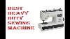 Best Heavy Duty Sewing Machine 2021