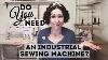 Do You Need And Industrial Sewing Machine What Is An Industrial Machine And A Look At My New Juki
