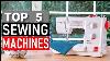 Top 5 Best Sewing Machines In 2025