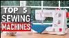 Top 5 Best Sewing Machines In 2025